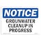 Signmission OSHA Notice, 5" Height, Groundwater Cleanup In Progress Sign, 7" X 5", Landscape OS-NS-D-57-L-13174 - alternate 1
